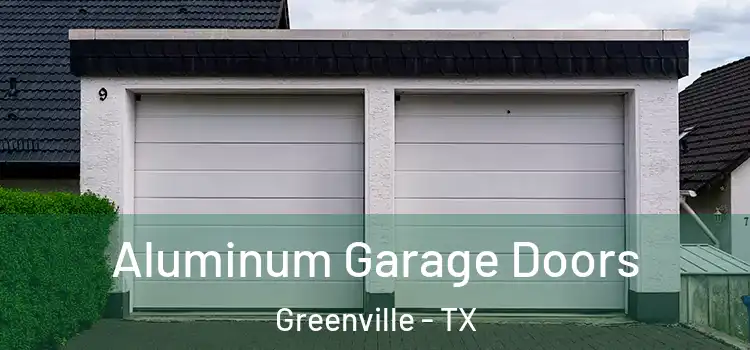  Aluminum Garage Doors Greenville - TX