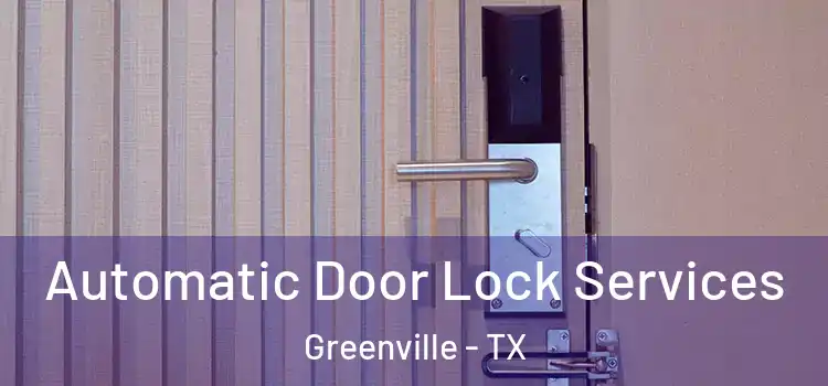 Automatic Door Lock Services Greenville - TX