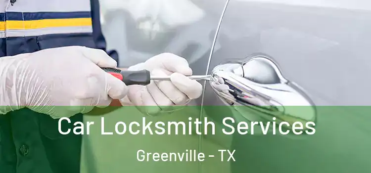 Car Locksmith Services Greenville - TX