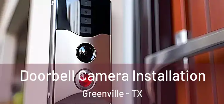  Doorbell Camera Installation Greenville - TX