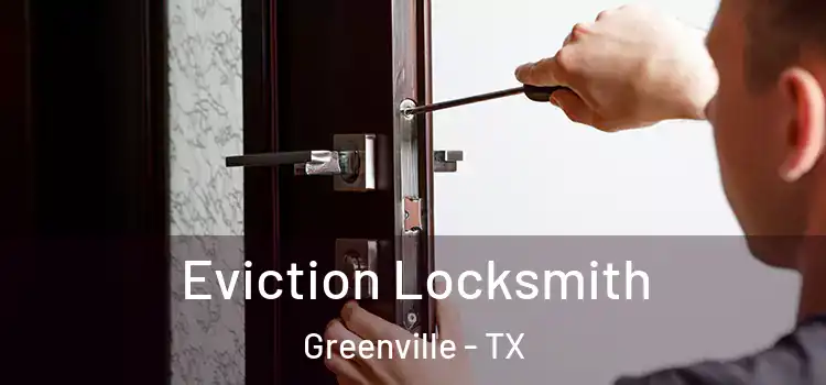 Eviction Locksmith Greenville - TX