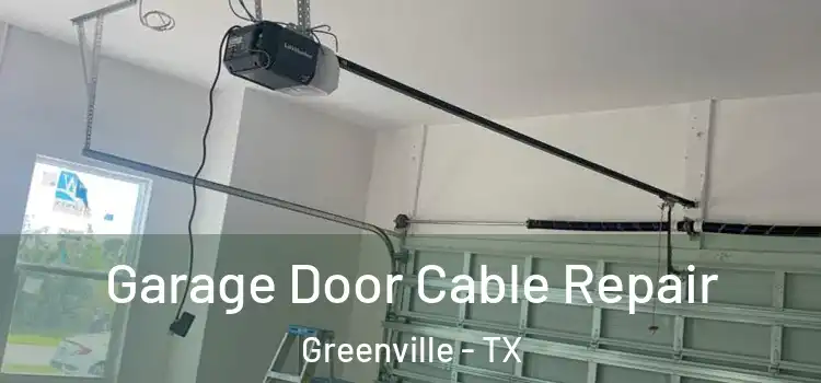  Garage Door Cable Repair Greenville - TX