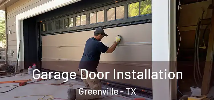  Garage Door Installation Greenville - TX