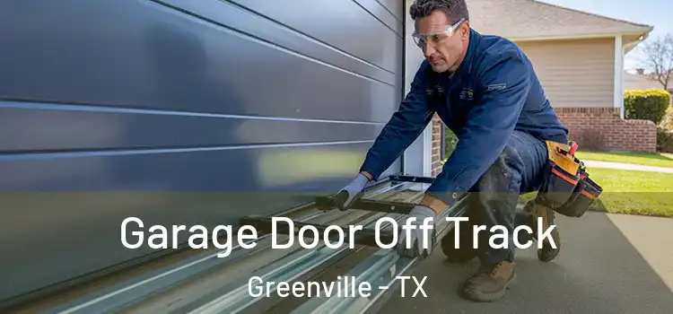  Garage Door Off Track Greenville - TX