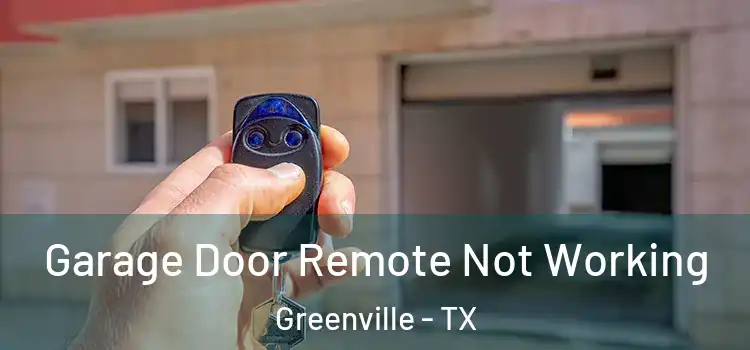  Garage Door Remote Not Working Greenville - TX
