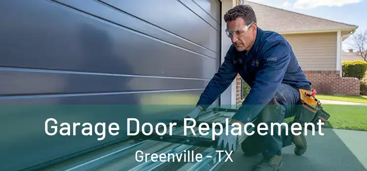  Garage Door Replacement Greenville - TX