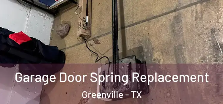  Garage Door Spring Replacement Greenville - TX