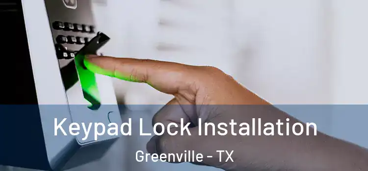Keypad Lock Installation Greenville - TX