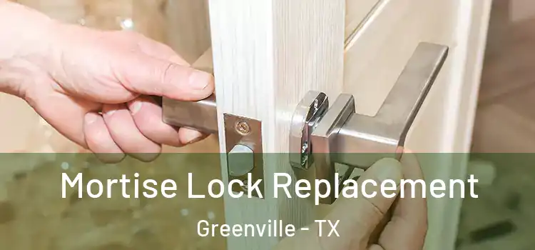 Mortise Lock Replacement Greenville - TX