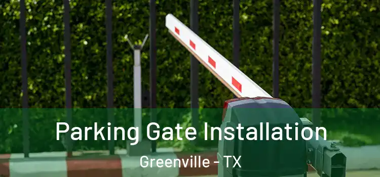 Parking Gate Installation Greenville - TX
