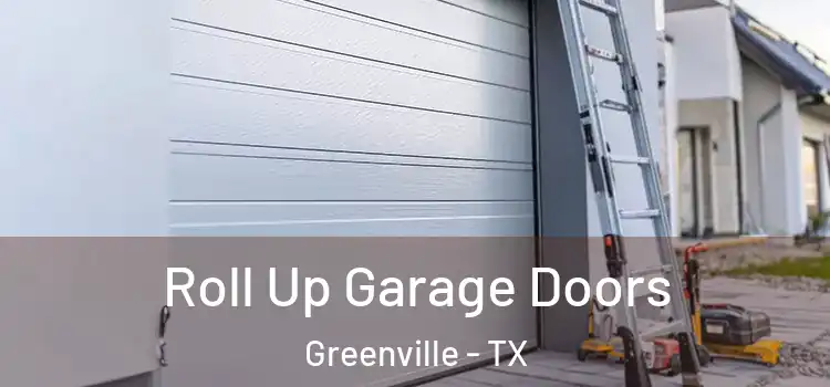  Roll Up Garage Doors Greenville - TX