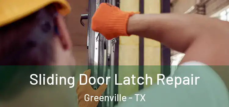 Sliding Door Latch Repair Greenville - TX
