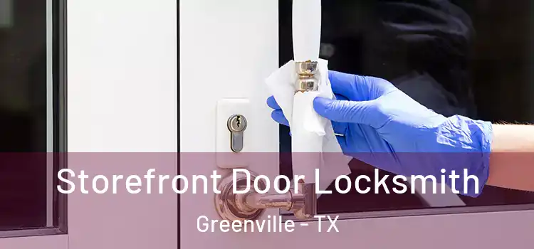 Storefront Door Locksmith Greenville - TX